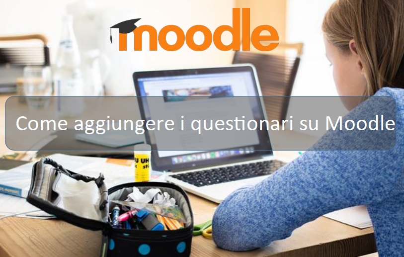 Come inserire i questionari su Moodle