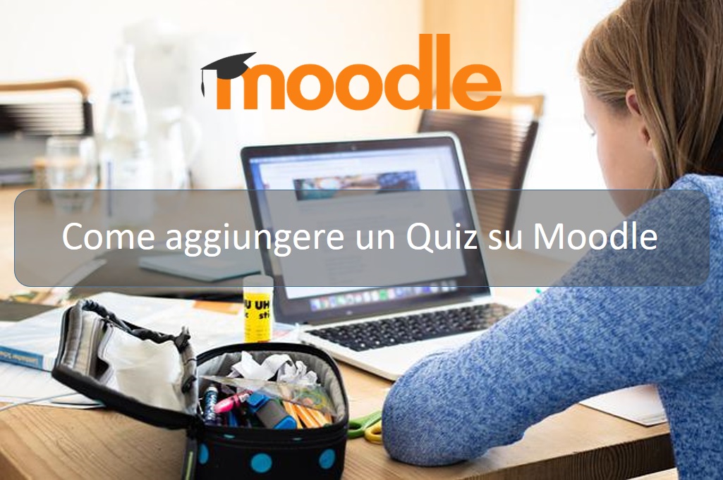 Come aggiungere un Quiz su Moodle