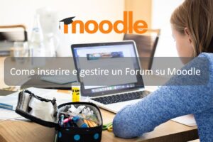 Come inserire e gestire un Forum su Moodle