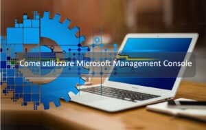 Come utilizzare Microsoft Management Console