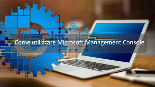 Come utilizzare Microsoft Management Console