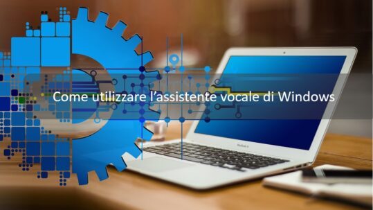 Come utilizzare l'assistente vocale di Windows