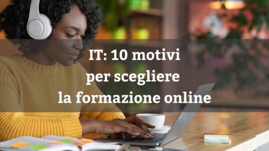 IT 10 motivi per scegliere la formazione online